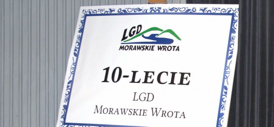 10-lecie istnienia Stowarzyszenia Lokalna Grupa Działania  	„Morawskie Wrota”