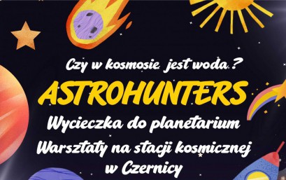ASTROHUNTERS - wycieczka do planetarium.